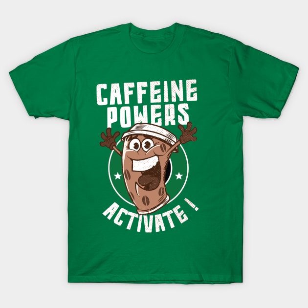 caffeine powers activate!!! T-Shirt by pht